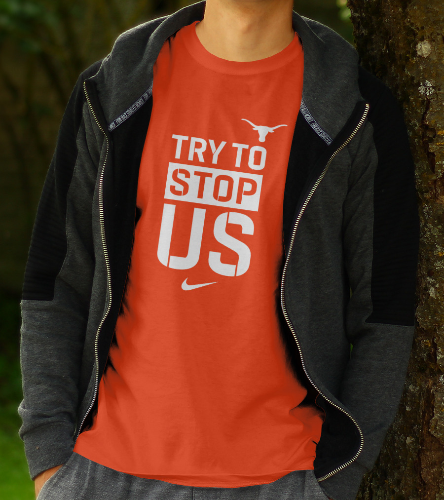 Texas Longhorns Try To Stop Us T-Shirt