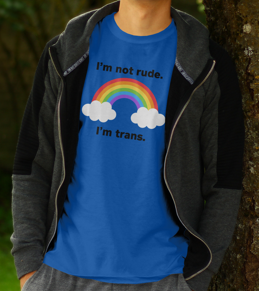 I'm Not Rude I'm Trans Rainbow Clouds T-Shirt