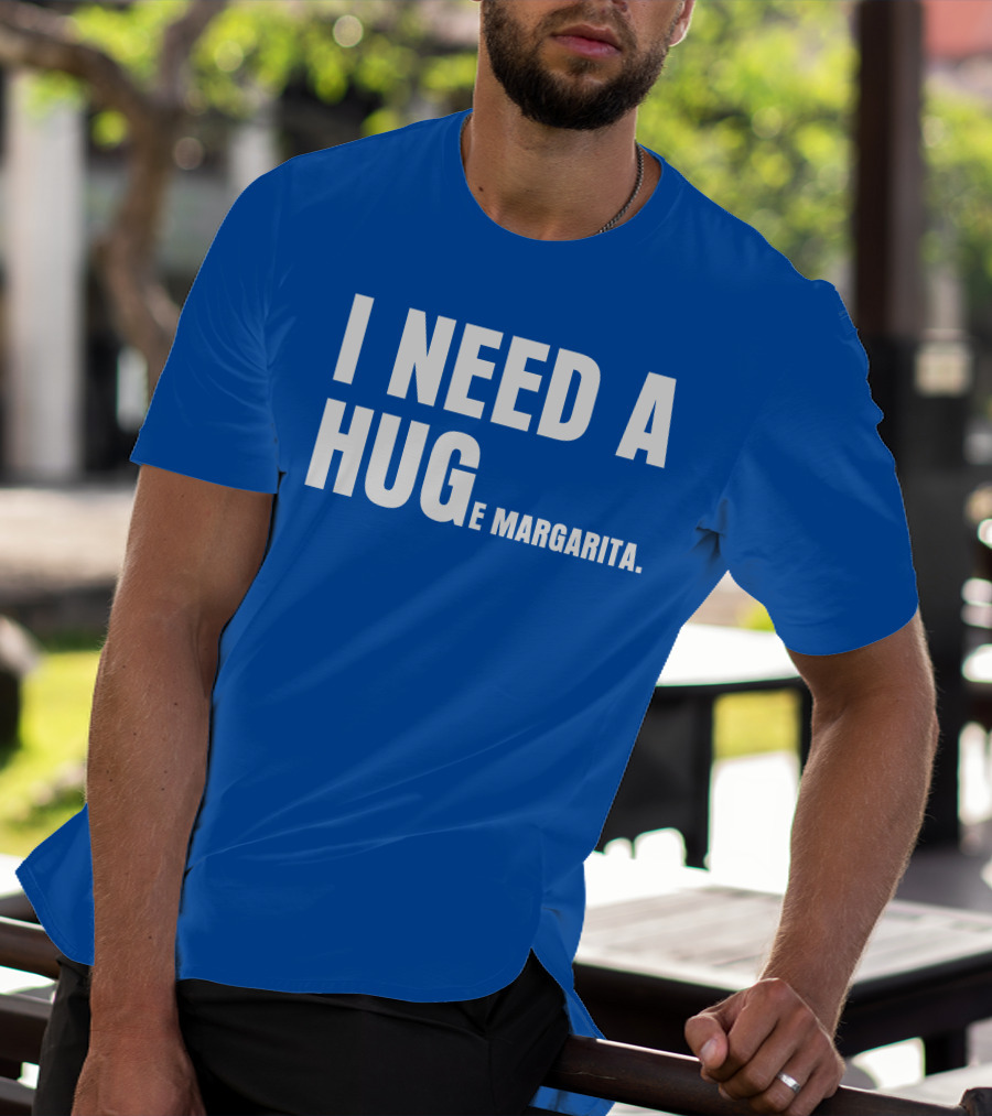 I Need A Hug E Margarita Biltmore Heiress T-Shirt