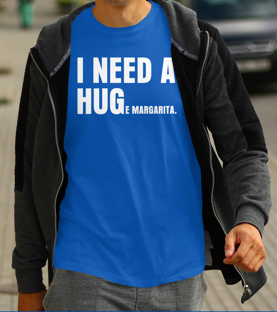I Need A Hug E Margarita Biltmore Heiress T-Shirt
