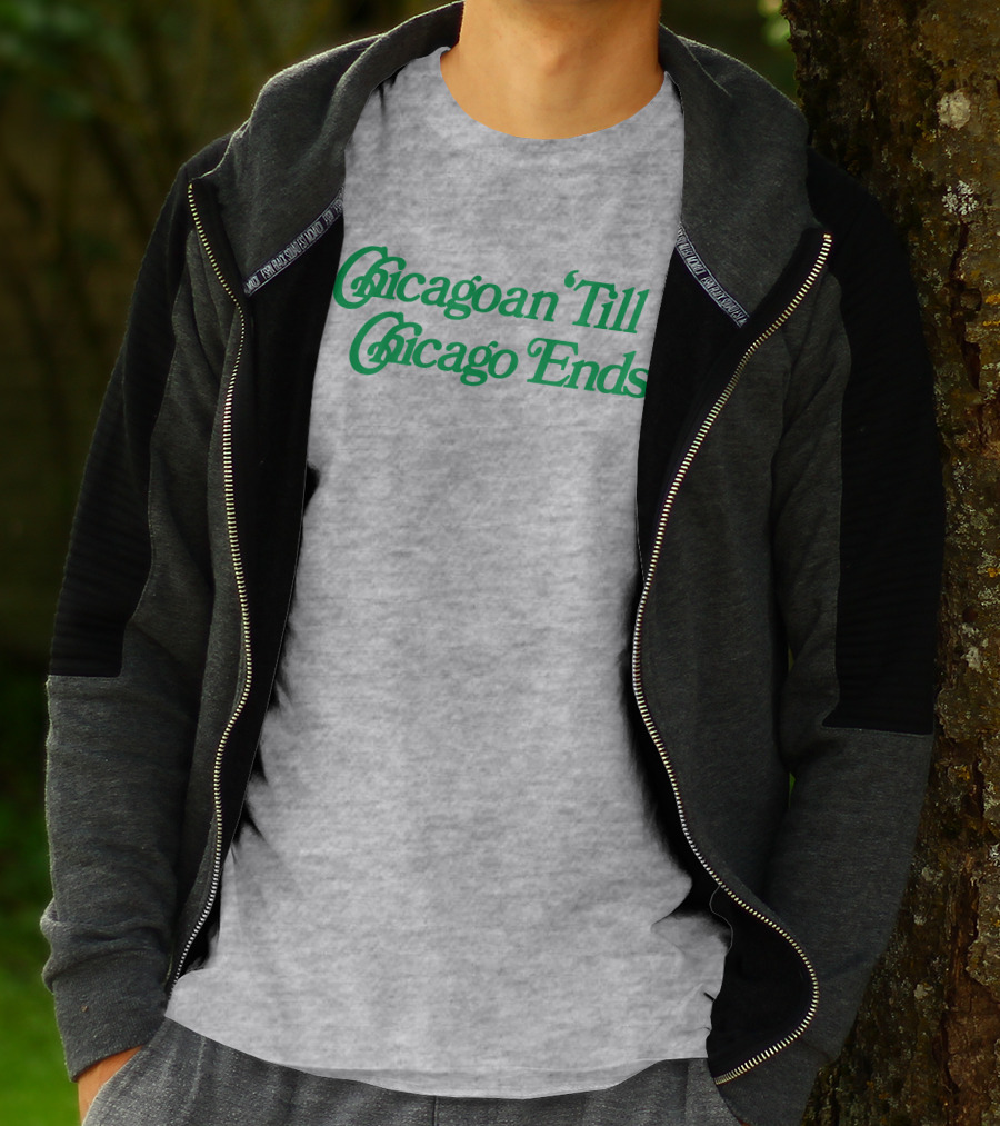 Chicagoan Till Chicago Ends Green T-Shirt