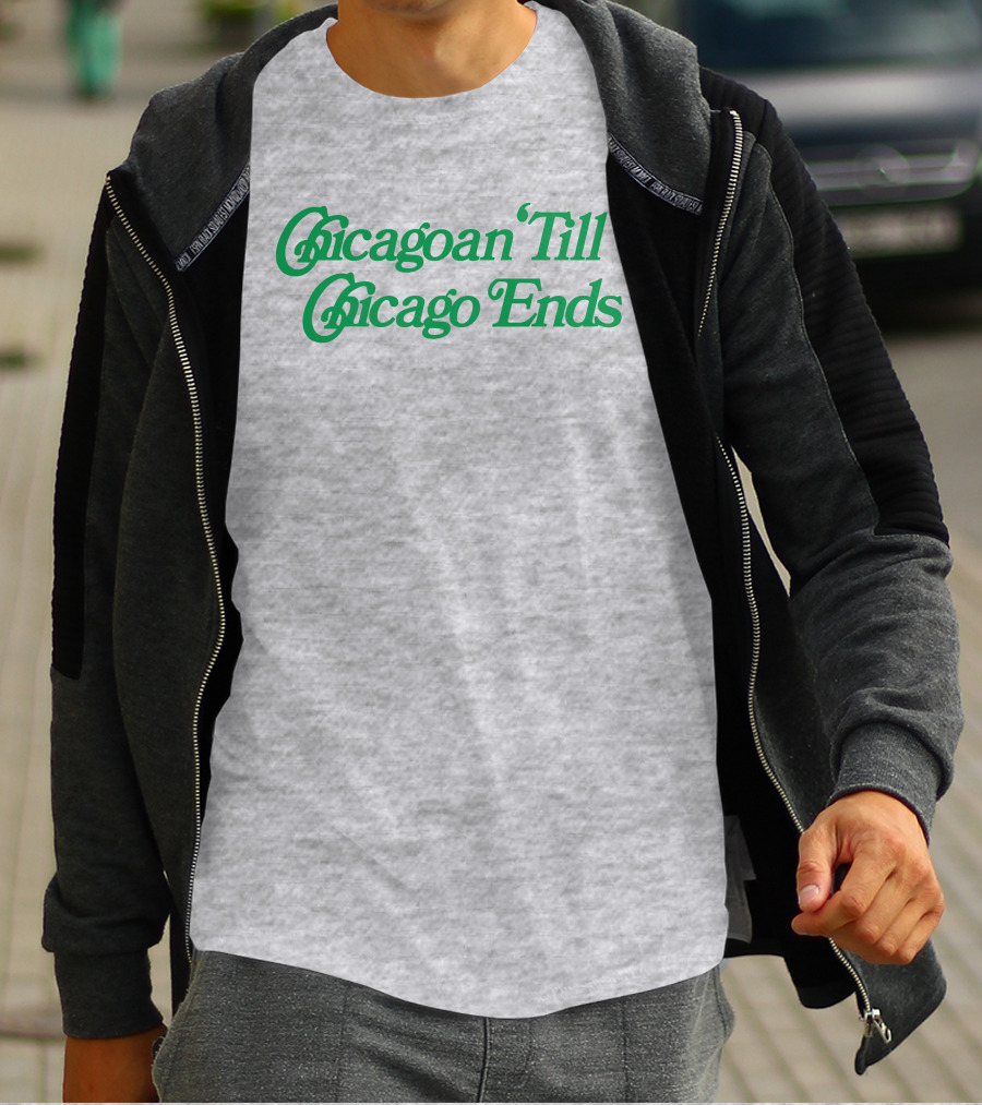Chicagoan Till Chicago Ends Green T-Shirt