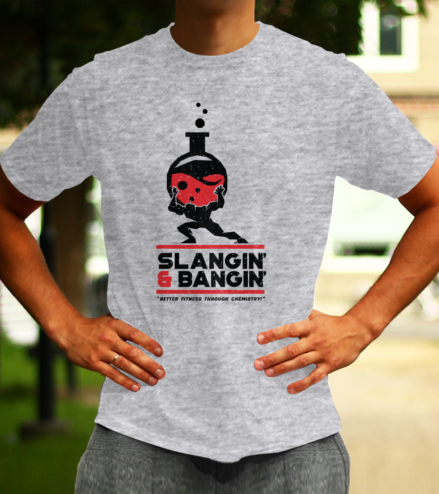 Slangin And Bangin Better Fitness Through Chemistry Weightlifting Flask T-Shirt