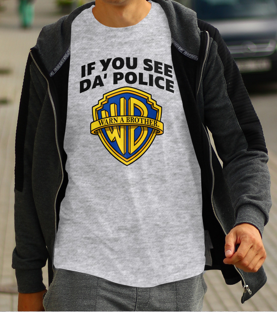 If You See Da Police Warn A Brother WB T-Shirt