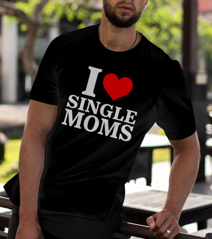 I Love Single Moms Terror Luca Dubs.Co T-Shirt