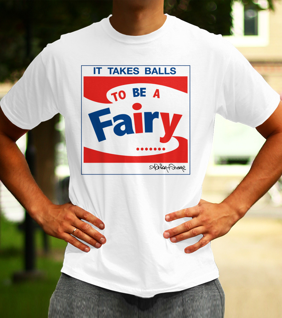 IT TAKES BALLS TO BE A FAIRY Adrian Shaughnessy Groovy Red And Blue T-Shirt