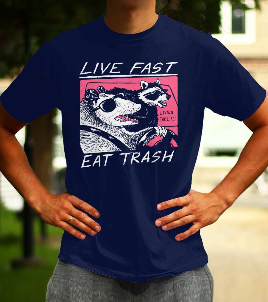 Live Fast Eat Trash Raccoon Driving Living The Life T-Shirt