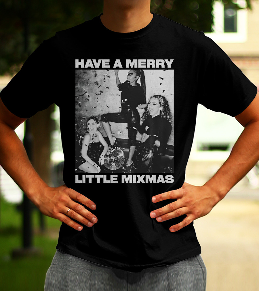 Have A Merry Little Mixmas Little Mix Store Party T-Shirt