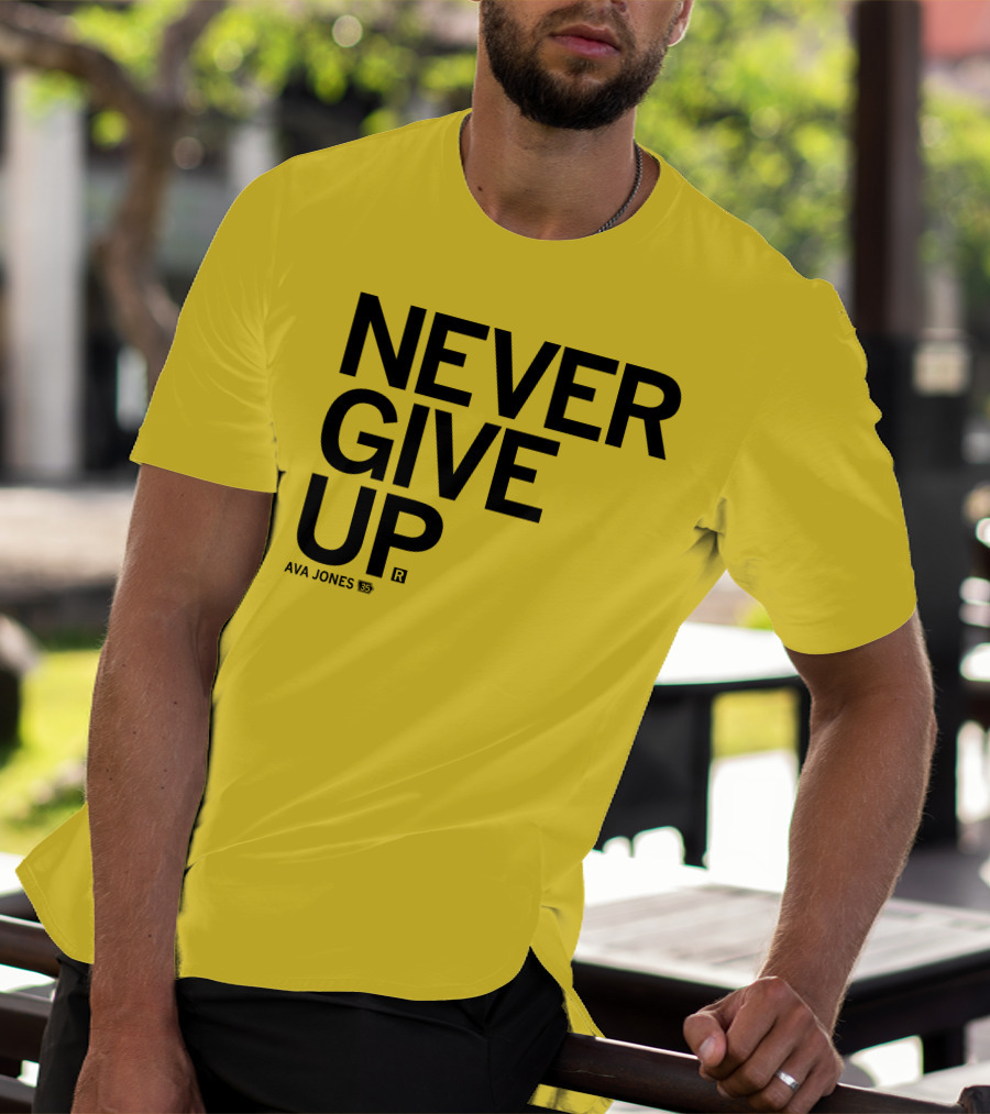 NEVER GIVE UP Ava Jones 13S T-Shirt