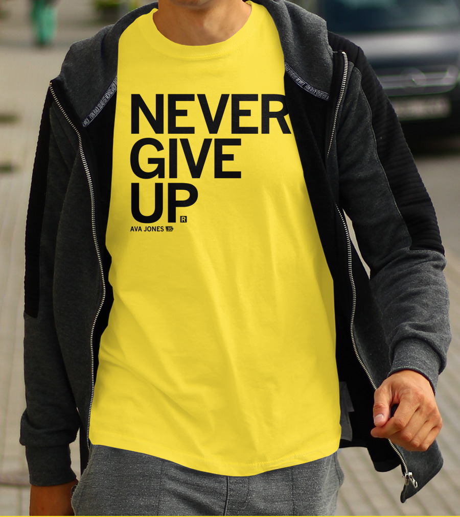 NEVER GIVE UP Ava Jones 13S T-Shirt