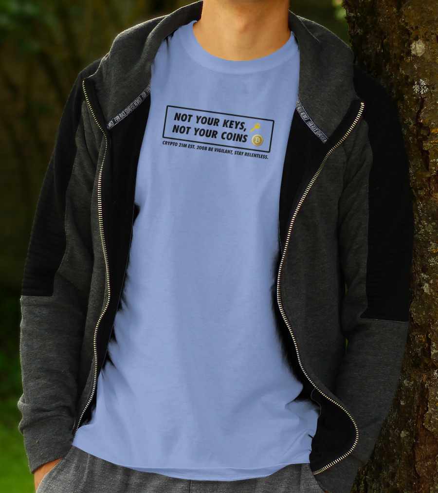 Not Your Keys Not Your Coins Crypto 21M Est 2008 Be Vigilant Stay Relentless T-Shirt