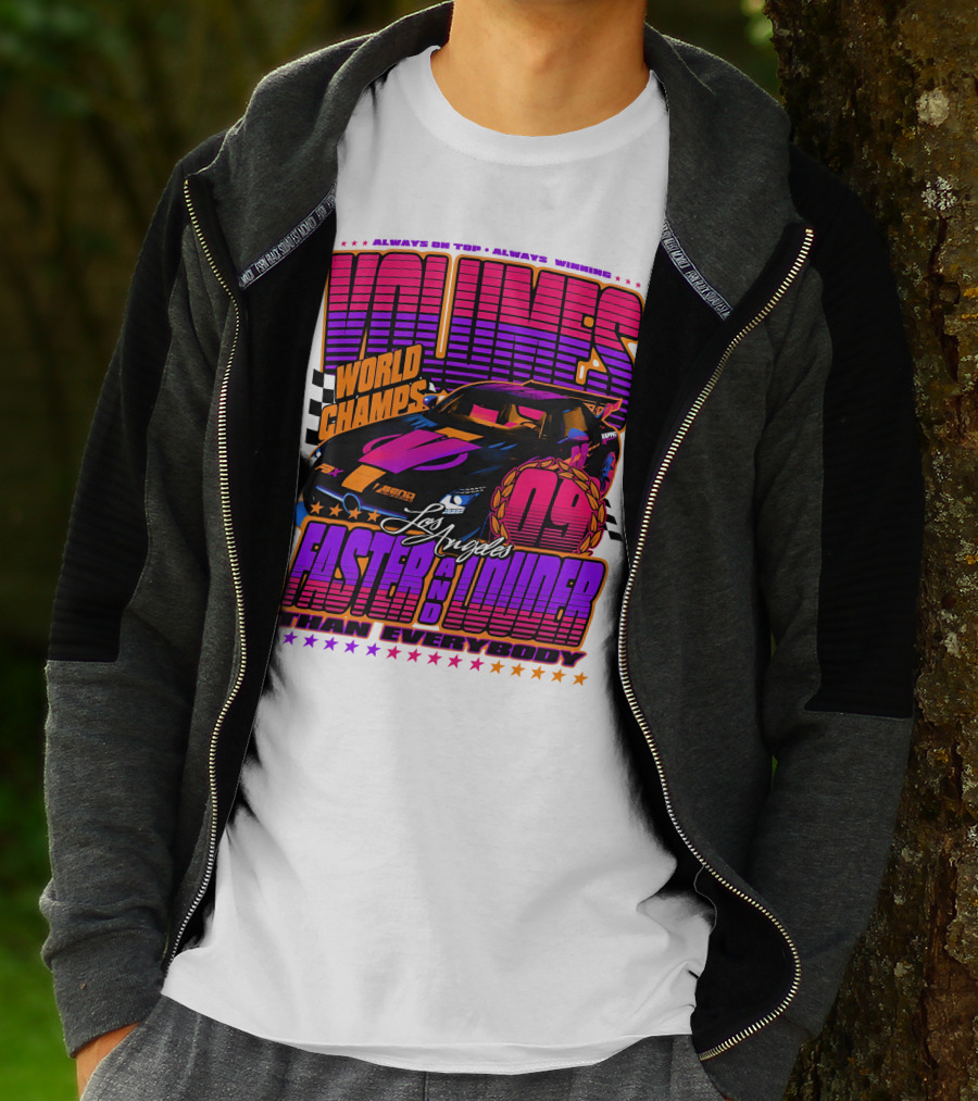 VOLUMES World Champs Los Angeles Faster And Louder Than Everybody 09 Always On Top Always Winning T-Shirt
