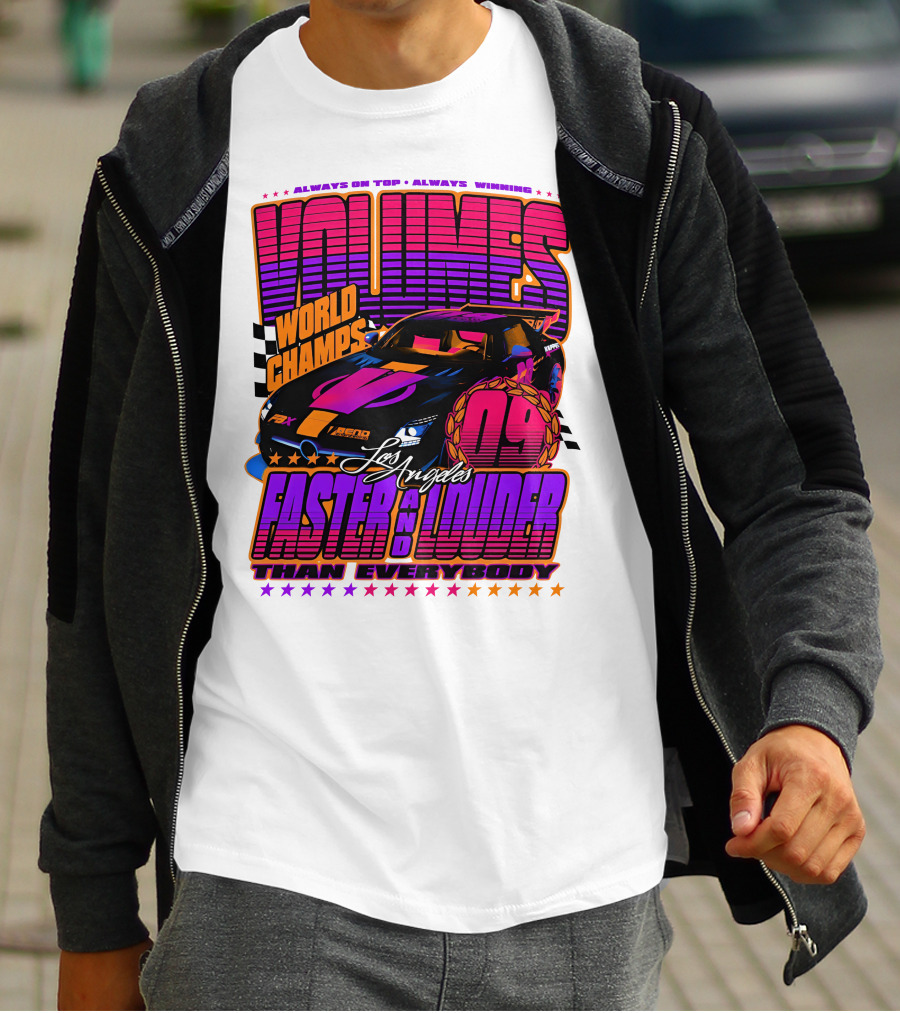 VOLUMES World Champs Los Angeles Faster And Louder Than Everybody 09 Always On Top Always Winning T-Shirt