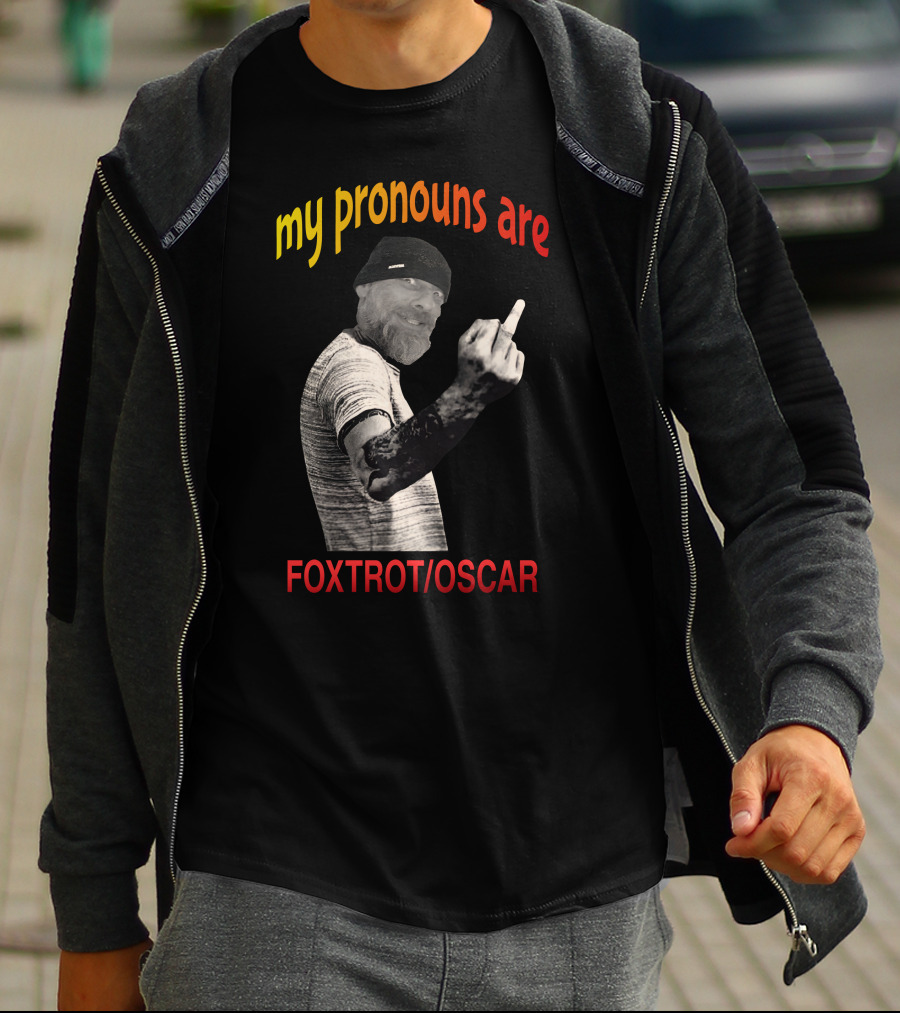 My Pronouns Are Foxtrot Oscar The Dude T-Shirt