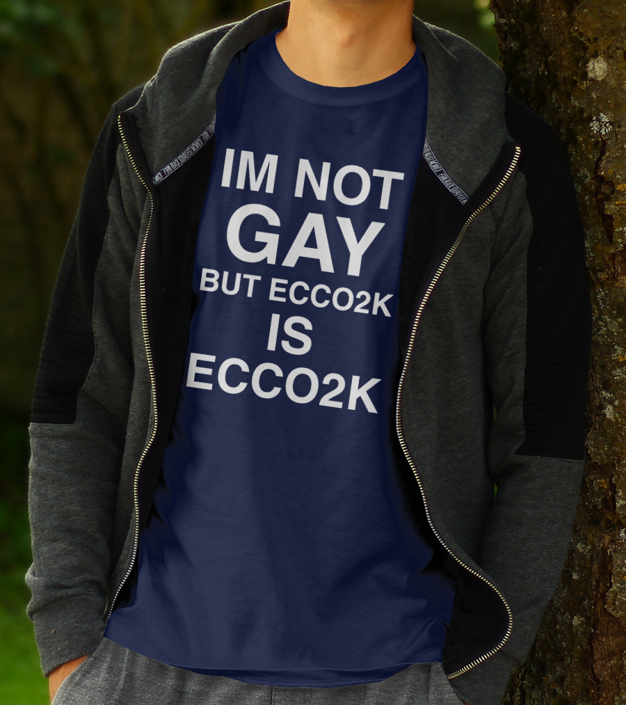 Xpenceyprep Im Not Gay But Ecco2k Is Ecco2k T-Shirt