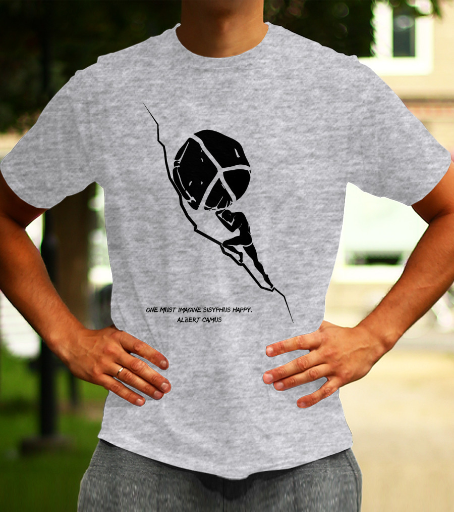One Must Imagine Sisyphus Happy Albert Camus Illustration With Figure Pushing Boulder T-Shirt