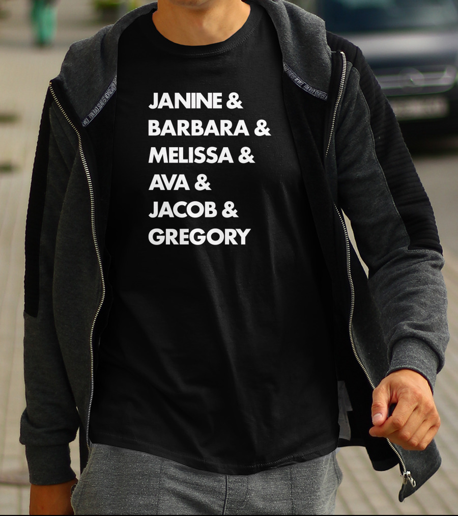JANINE And BARBARA And MELISSA And AVA And JACOB And GREGORY T-Shirt