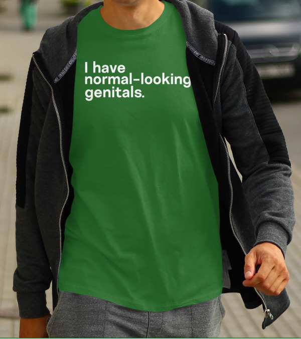 Shirtsthtgohard I Have Normal-Looking Genitals T-Shirt