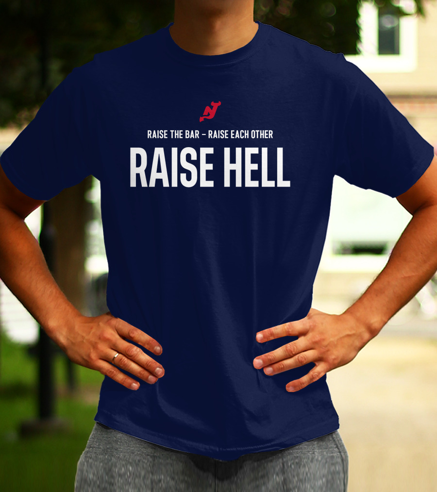 Raise The Bar Raise Each Other Raise Hell New Jersey Devils T-Shirt