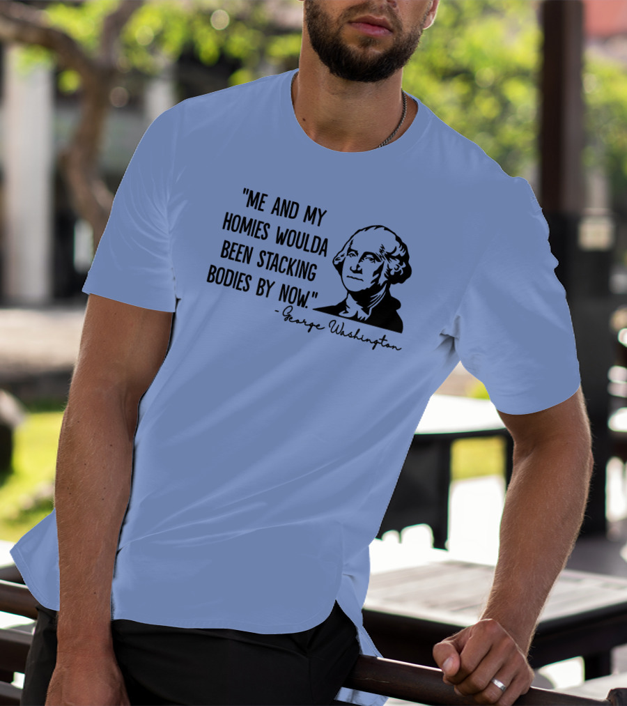 Clown World George Washington Me And My Homies Stacking Bodies T-Shirt