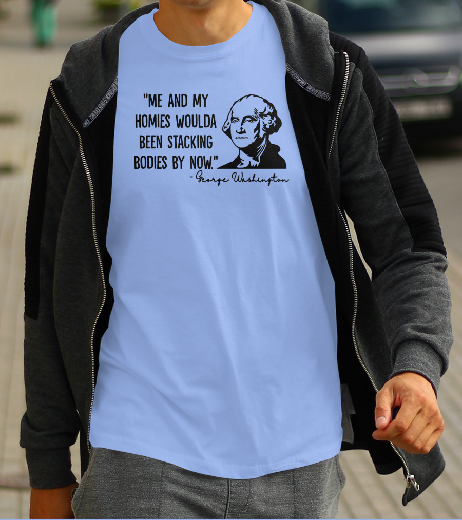 Clown World George Washington Me And My Homies Stacking Bodies T-Shirt