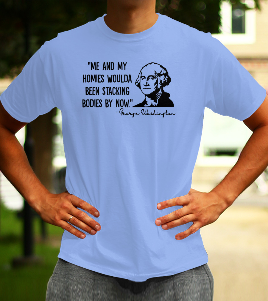 Clown World George Washington Me And My Homies Stacking Bodies T-Shirt
