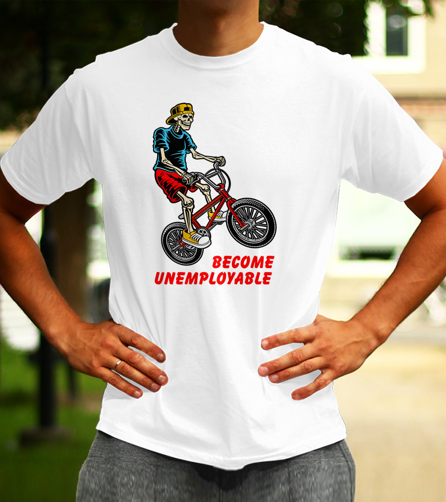 Shithead Steve Merch Skeleton BMX Rider Become Unemployable T-Shirt