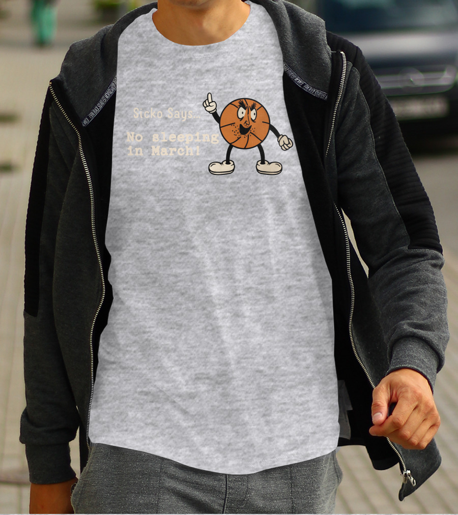 Sicko Says No Sleeping In March Angry Cartoon Basketball Character T-Shirt