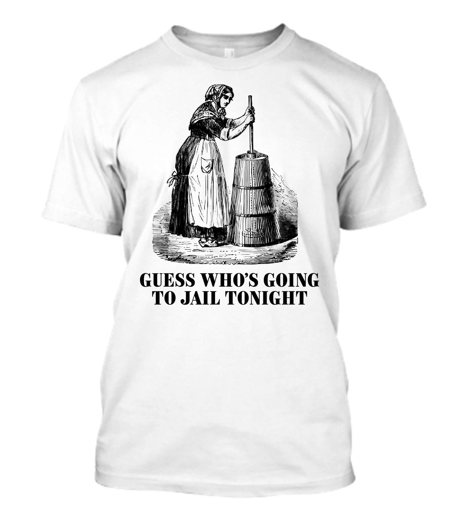 Shitheadsteve Guess Who's Going To Jail Tonight Churning Butter T-Shirt
