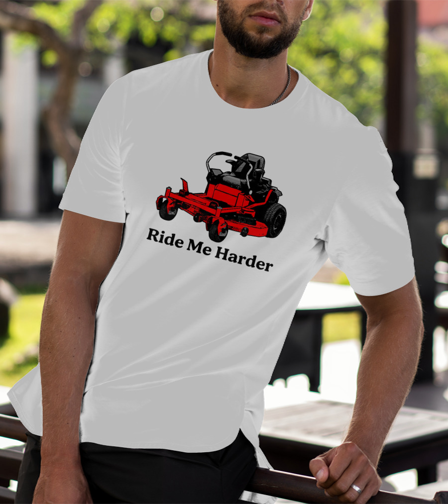 Middle Class Fancy Merch Ride Me Harder Red Lawn Mower T-Shirt