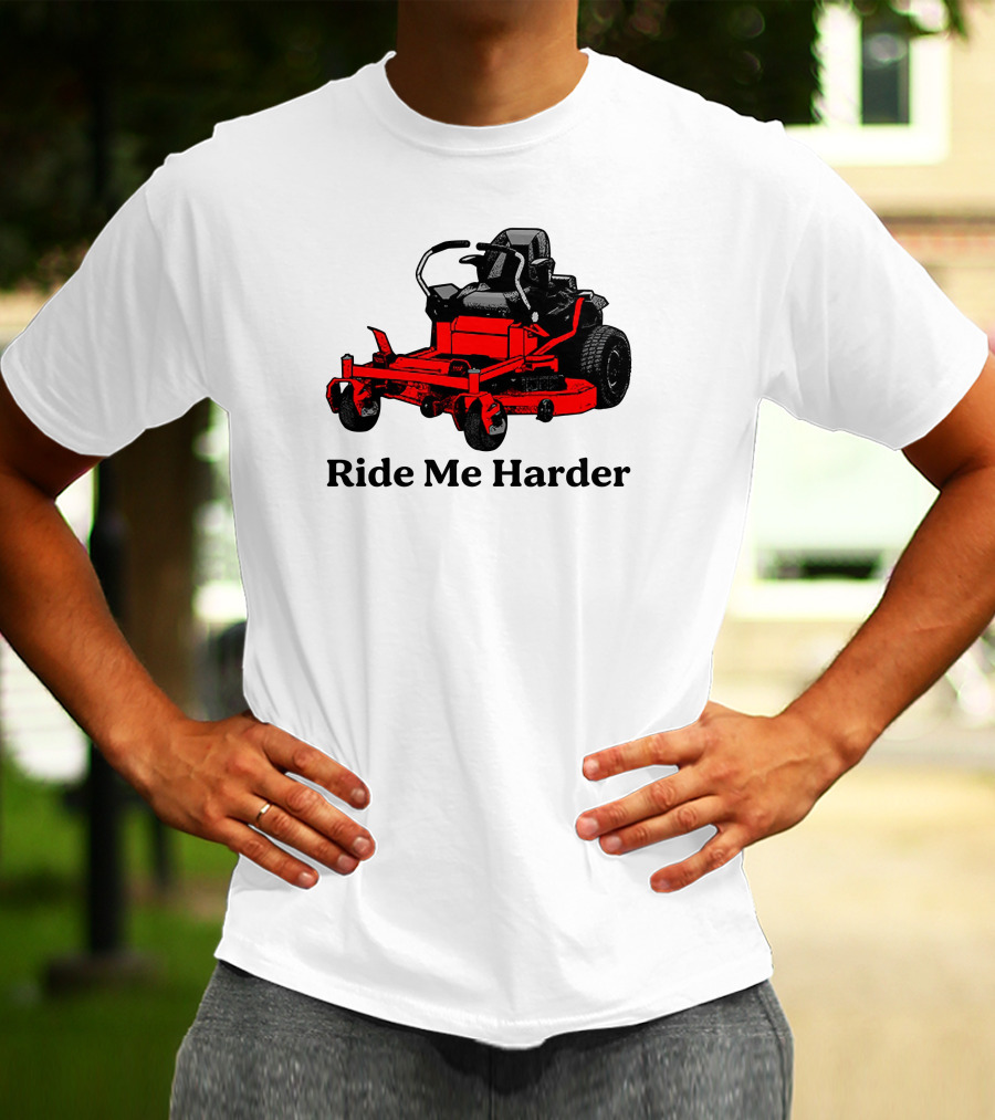 Middle Class Fancy Merch Ride Me Harder Red Lawn Mower T-Shirt