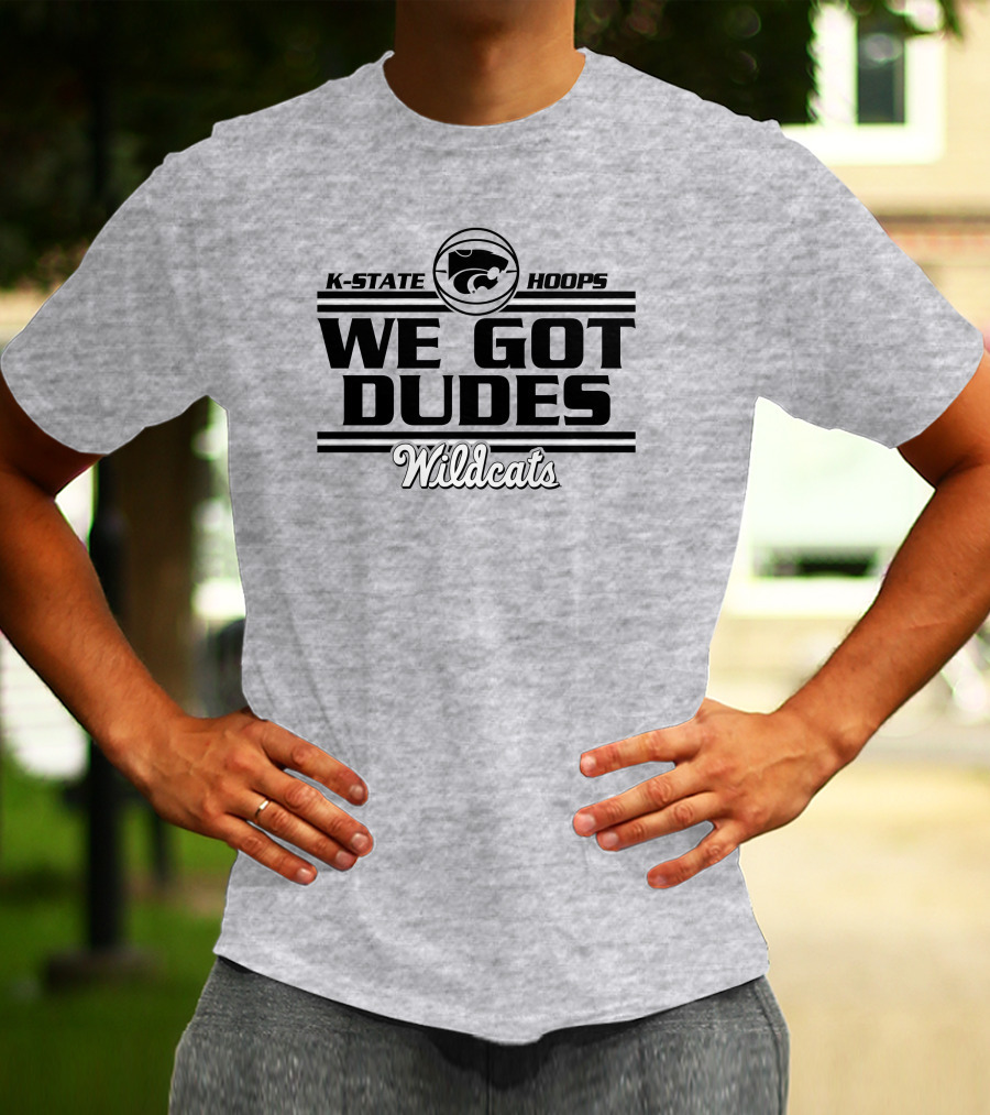 K-State Hoops Wildcats We Got Dudes T-Shirt