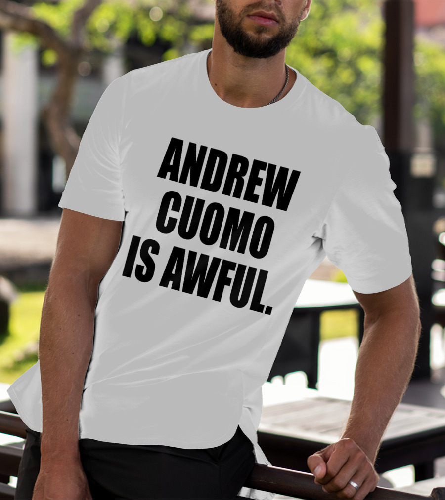 Andrew Cuomo Is Awful T-Shirt