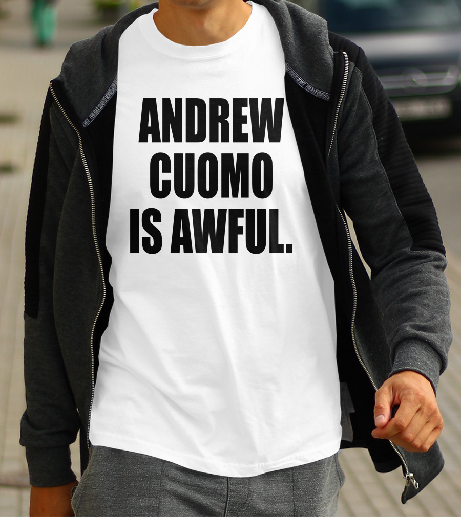 Andrew Cuomo Is Awful T-Shirt