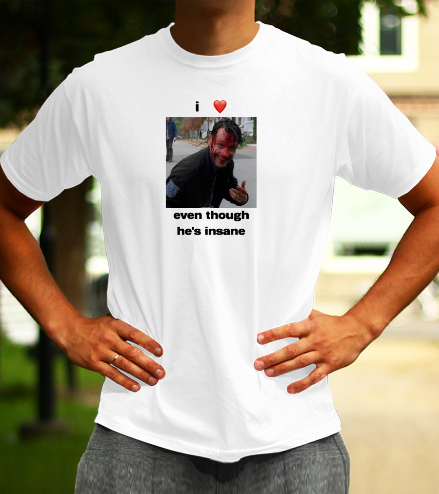 I Heart Rick Grimes Even Though He’s Insane T-Shirt
