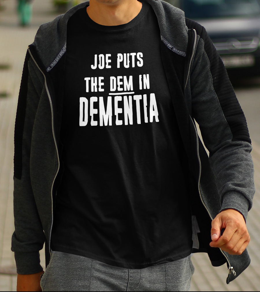 Joe Puts The Dem In Dementia Black T-Shirt