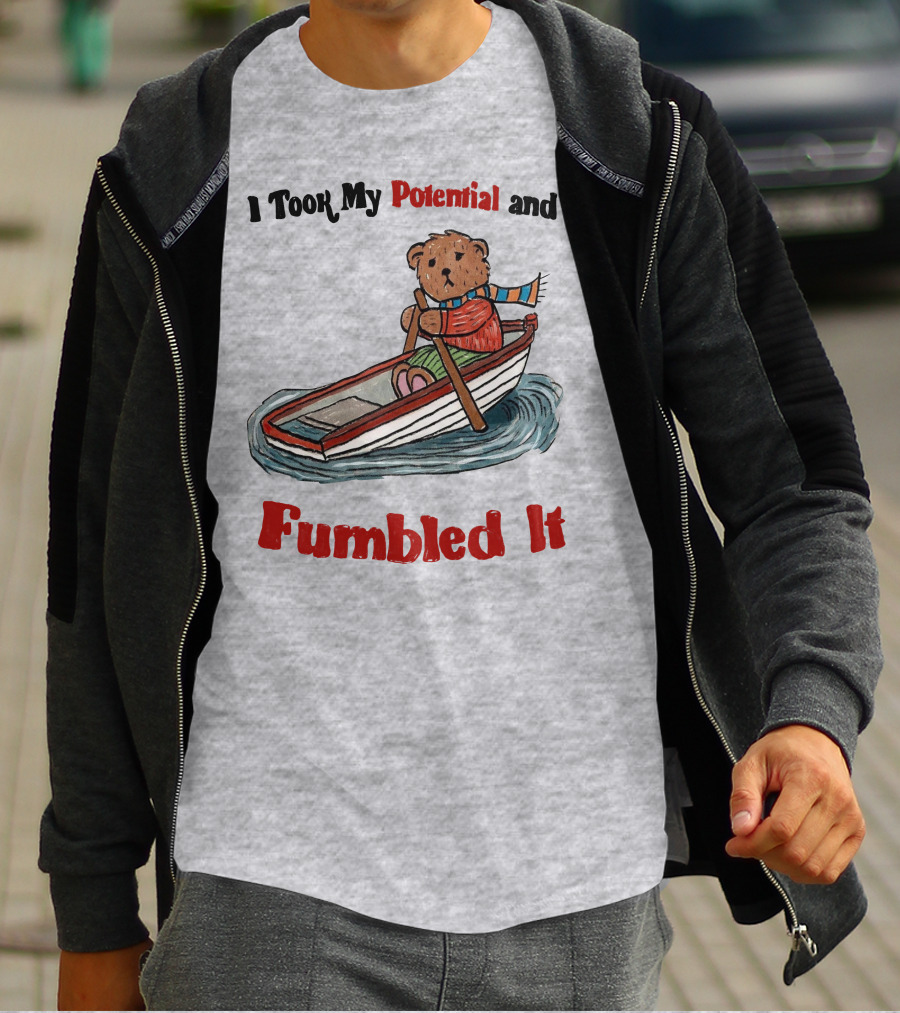 I Took My Potential And I Fumbled It Bear In A Boat T-Shirt