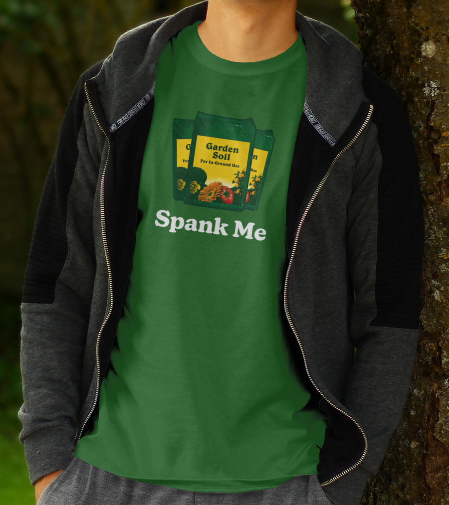 Garden Soil Spank Me Middle Class Fancy Store T-Shirt