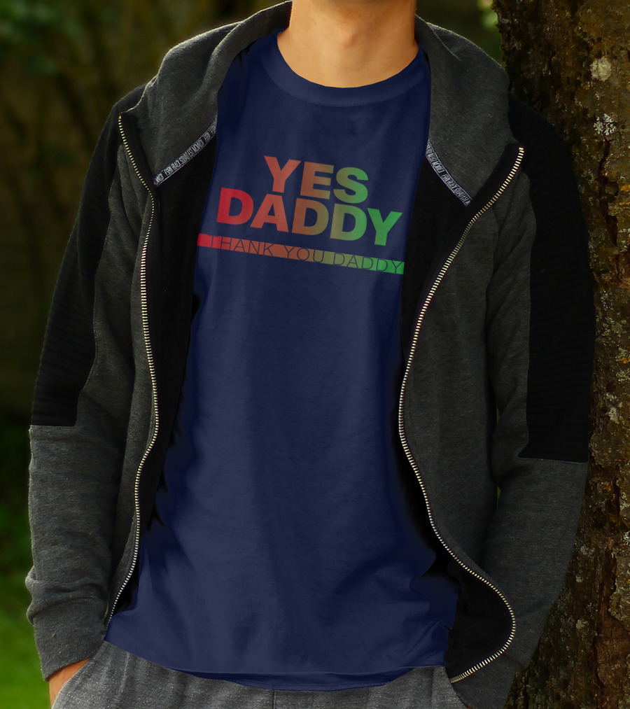 Yes Daddy Thank You Daddy T-Shirt