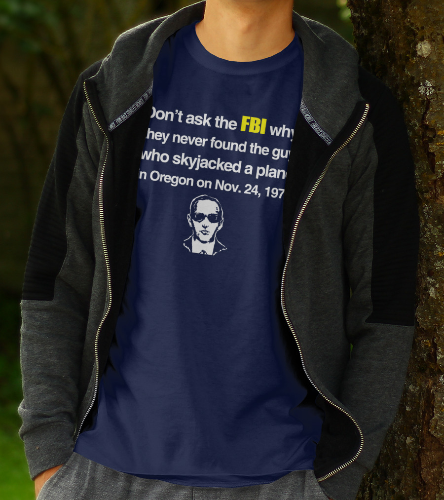 Don't Ask The FBI About The 1971 Oregon Plane Skyjacking Mystery T-Shirt