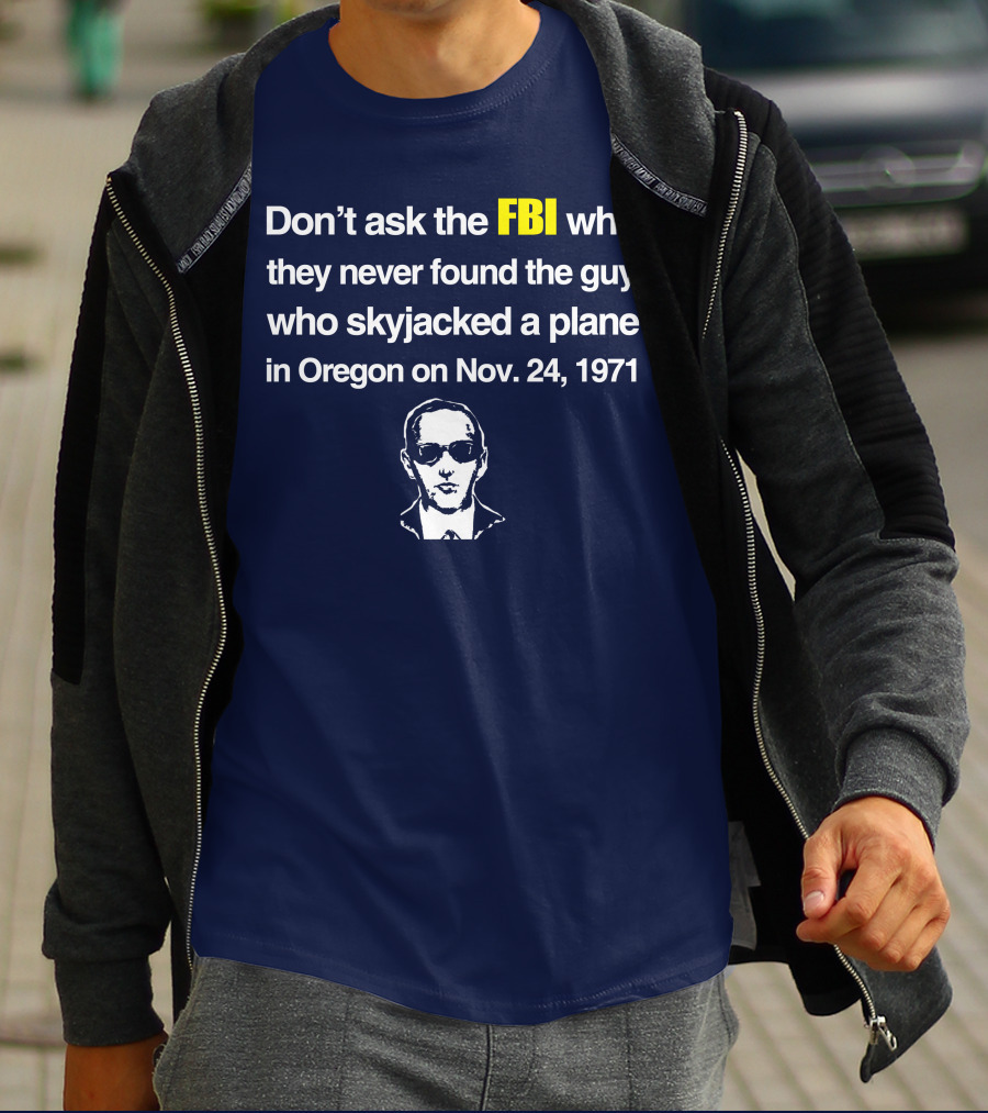 Don't Ask The FBI About The 1971 Oregon Plane Skyjacking Mystery T-Shirt