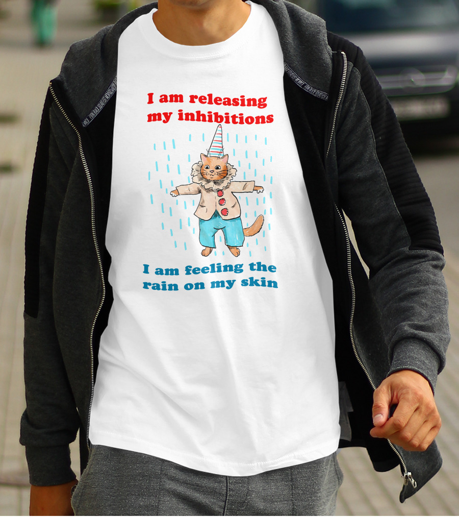I Am Releasing My Inhibitions I Am Feeling The Rain On My Skin Cat In Clown Costume T-Shirt