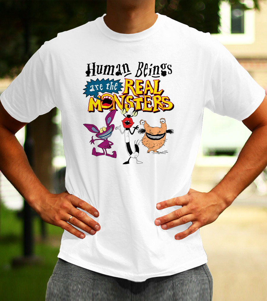 Human Beings Are The Real Monsters Aaahh Real Monsters Characters T-Shirt