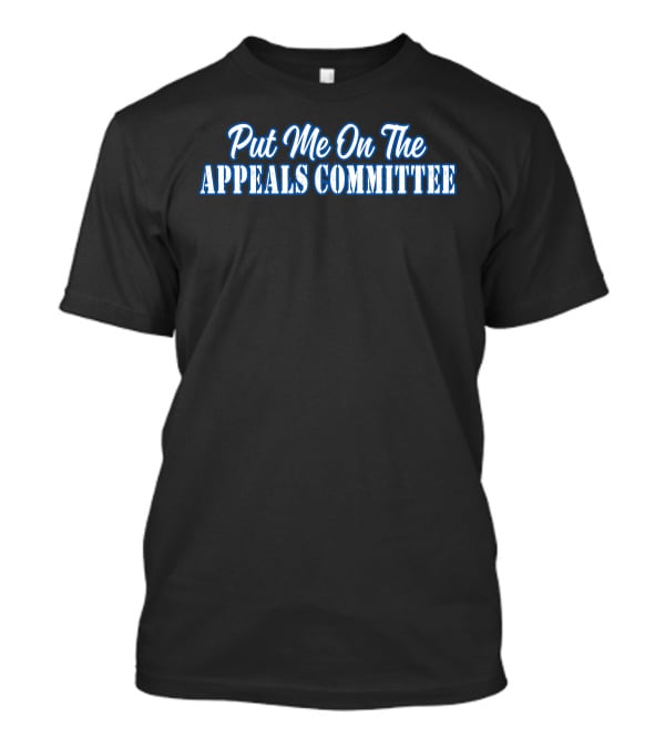 Couch Racer Put Me On The Appeals Committee T-Shirt