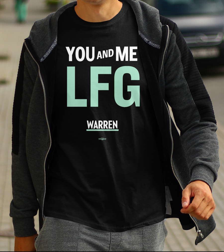 You And Me LFG Warren T-Shirt