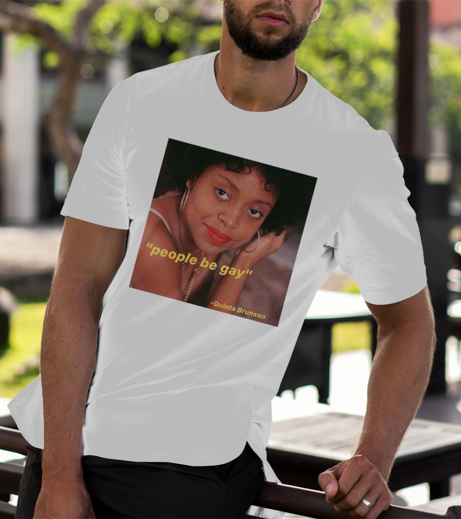 People Be Gay Quinta Brunson T-Shirt