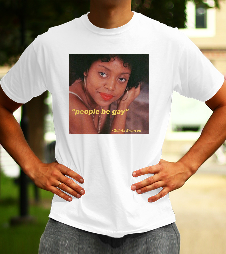 People Be Gay Quinta Brunson T-Shirt