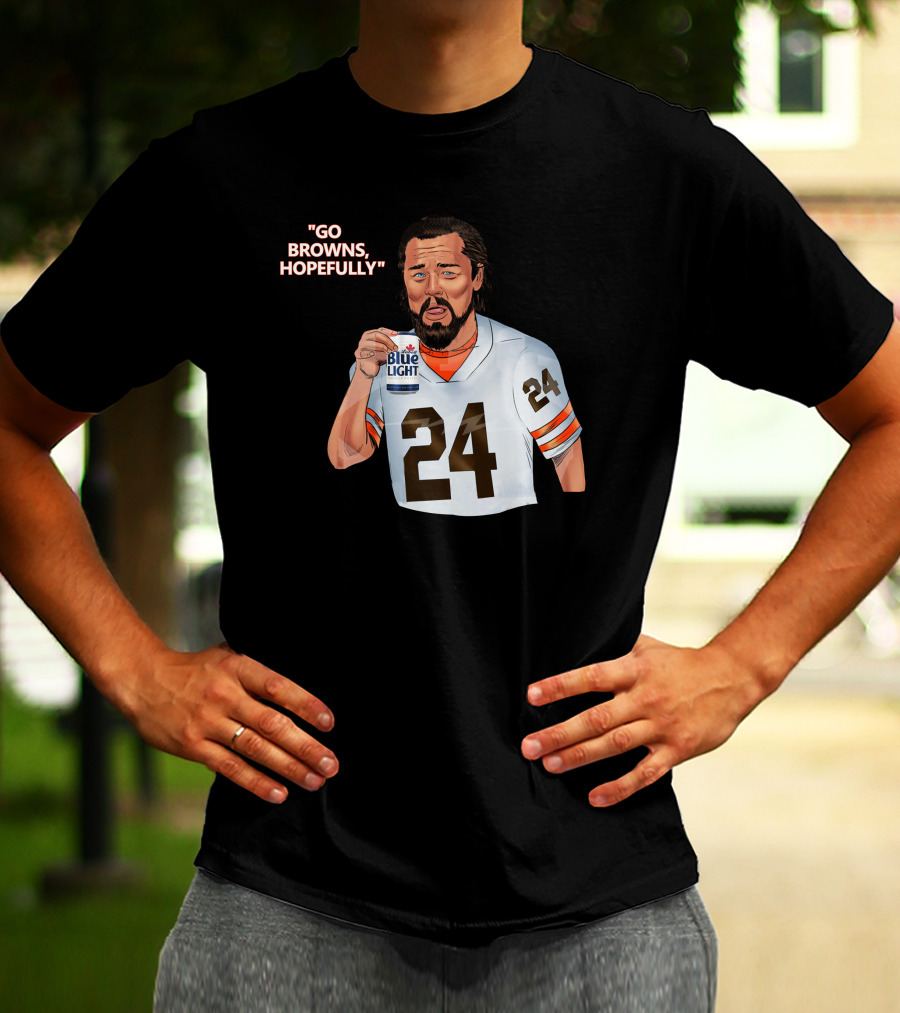Go Browns Hopefully 24 Blue Light Football Fan T-Shirt