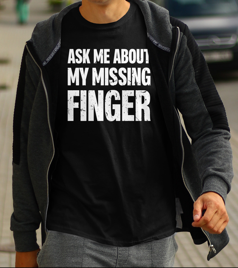 Dad To Dogs Ask Me About My Missing Finger Finger T-Shirt