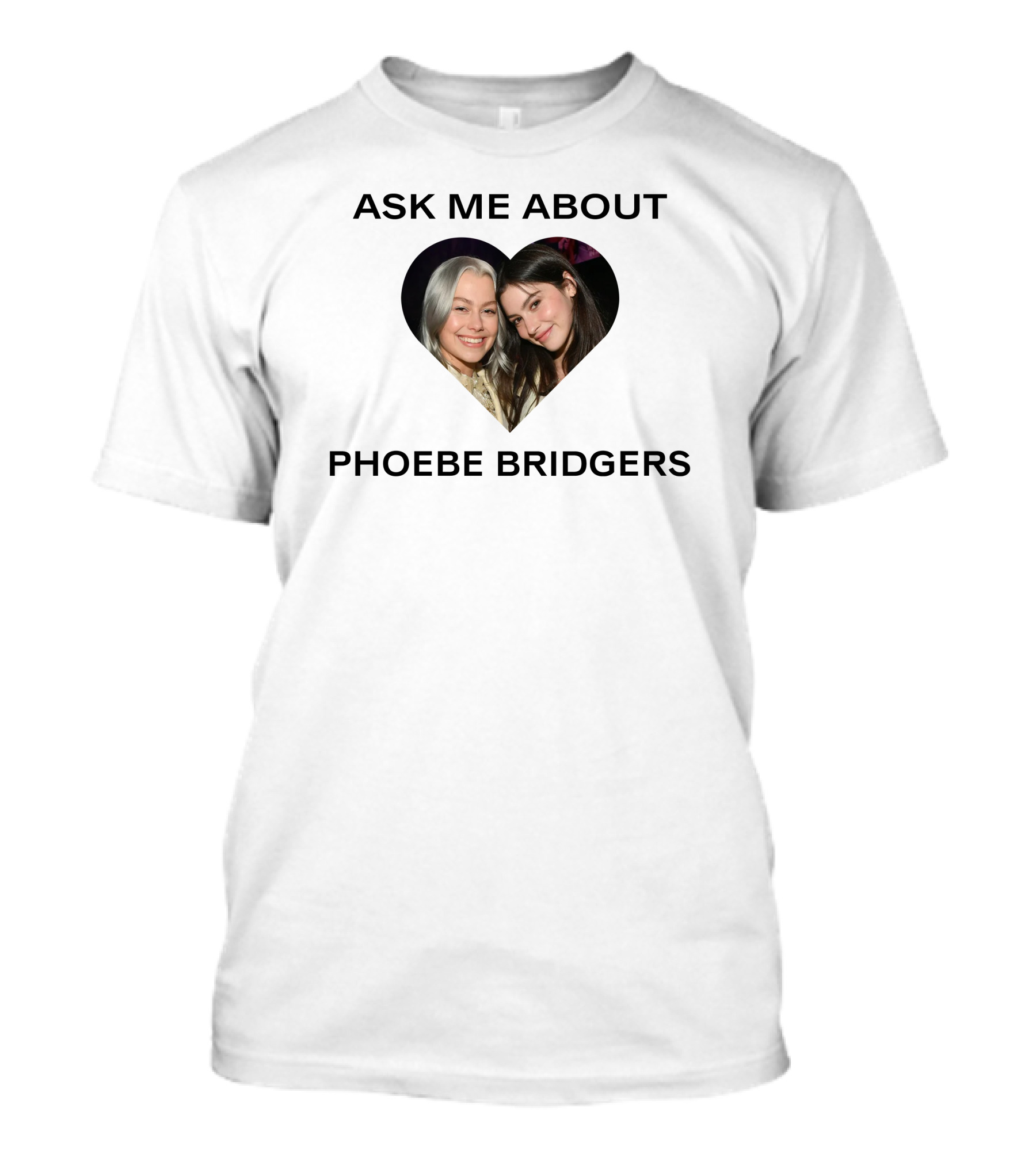 Ask Me About Phoebe Bridgers Heart-Shaped Photo T-Shirt